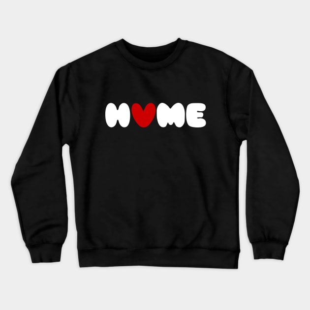 Home Is Where The Heart Is Crewneck Sweatshirt by tinybiscuits